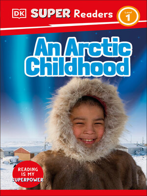 cover image of DK Super Readers Level 1 an Arctic Childhood